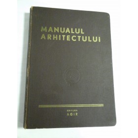 MANUALUL ARHITECTULUI -  NEUFERT - Editura Agir 1948